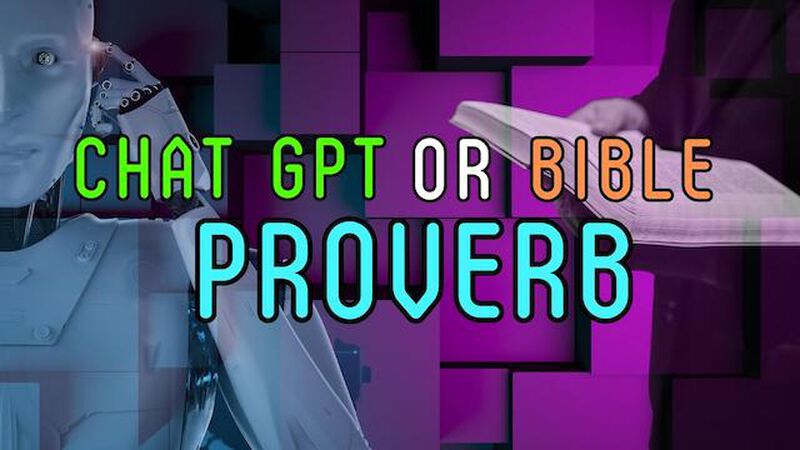 Chat GPT or Bible Proverb